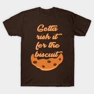 Risk it for the Biscuit T-Shirt